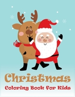 Christmas Coloring book for kids: Kids Coloring Book For All Children, Girls and Boys: 8.5" x 11" Big Christmas Coloring Book  Gift Ideas for Kids (Ages 4 to 8) 1699869502 Book Cover