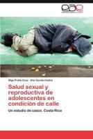 Salud sexual y reproductiva de adolescentes en condición de calle: Un estudio de casos. Costa Rica 3659013218 Book Cover