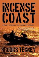 The Incense Coast: Piracy Around the Horn of Africa 1426938233 Book Cover