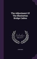 The Adjustment Of The Manhattan Bridge Cables... 1277530548 Book Cover