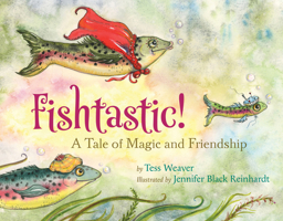 Fishtastic!: A Tale of Magic and Friendship 1609387708 Book Cover