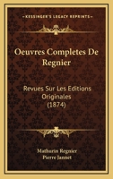 Oeuvres Completes De Regnier: Revues Sur Les Editions Originales (1874) 1168572193 Book Cover