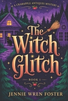 The Witch Glitch: A Crabapple Antiques Mystery B0GYF7FTMC Book Cover