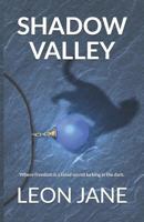 Shadow Valley: Where Freedom Is a Timid Secret Lurking in the Dark 0648820823 Book Cover