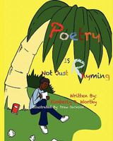 Poetry Is Not Just Rhyming: An Innovative Learning Tool and Coloring Book for Kids 1461149711 Book Cover