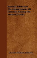 Musical Pitch and the Measurement of Intervals Among the Ancient Greeks 1445575744 Book Cover