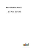 Old Man Savarin Stories: Tales of Canada and Canadians 1013663144 Book Cover