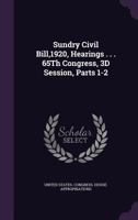 Sundry Civil Bill,1920, Hearings . . . 65Th Congress, 3D Session, Parts 1-2 1147621055 Book Cover