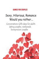 Games for Couples: Sexy, Hilarious, Romance Conversations Gifts ideas for adults, dating couples, newlyweds, honeymoon couples B092CCSZ2R Book Cover