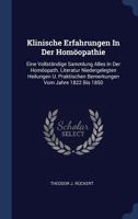 Klinische Erfahrungen In Der Homöopathie: Eine Vollständige Sammlung Alles In Der Homöopath. Literatur Niedergelegten Heilungen U. Praktischen Bemerkungen Vom Jahre 1822 Bis 1850... 1297991389 Book Cover