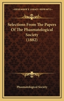 Selections From The Papers Of The Phasmatological Society (1882) 1437042961 Book Cover