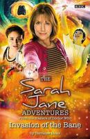 Invasion of the Bane ("Sarah Jane Adventures") 140590397X Book Cover