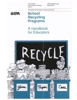 School Recycling Programs: A Handbook for Educators 1677740809 Book Cover