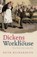 Dickens and the Workhouse: Oliver Twist and the London Poor 0199681287 Book Cover