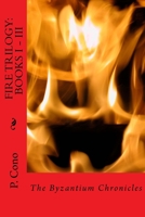 The Byzantium Chronicles-Complete Fire Trilogy 1721288090 Book Cover
