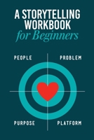 Storytelling Workbook for Beginners: A Workbook to Brainstorm, Practice, and Create 100 Stories 1736213504 Book Cover