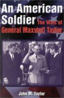 An American Soldier: The Wars of General Maxwell Taylor 0385243812 Book Cover