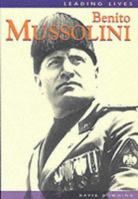 Leading Lives: Benito Mussolini 1588101606 Book Cover