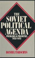 The Soviet Political Agenda: Problems & Priorities, 1950-1970: Problems & Priorities, 1950-1970 0873321197 Book Cover