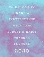 On My Way To Financial Independence With This Budget & Habit Tracker Planner: Lavender Blue Monthly Planner: Calendar, Vision Boards & Dot Grid Pages ... For The New Year & To Make Resolutions Happen 1652630996 Book Cover