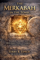 The Merkabah in the Tomb: Symbol, Glory, and the Resurrection of Christ in Thomistic Theology B0GY1BVZ8N Book Cover
