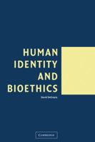 Human Identity and Bioethics 052153268X Book Cover