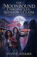 Shadow's Claim: A Sapphic Paranormal Romance (The Moonbound Chronicles Book 1) B0GS5BT8PQ Book Cover