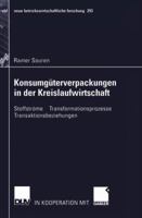 Konsumguterverpackungen in Der Kreislaufwirtschaft: Stoffstrome Transformationsprozesse Transaktionsbeziehungen 3824490854 Book Cover