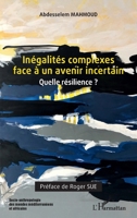 Inégalités complexes face à un avenir incertain: Quelle résilience ? (Socio-Anthropologie Des Mondes Méditerranéens) (French Edition) 2343254249 Book Cover