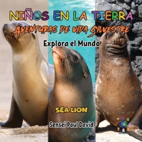 Nin~os en la Tierra Aventuras de vida Silvestre - Explora el Mundo Sea Lion - Ecuador (Spanish Edition) 1778486126 Book Cover