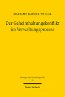 Der Geheimhaltungskonflikt Im Verwaltungsprozess: Losungsmodelle, Modellvergleich Und Entwicklungsperspektiven (Beitrage Zum Verwaltungsrecht) 3161619447 Book Cover