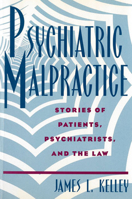 Psychiatric Malpractice: Stories of Patients, Psychiatrists, and the Law 0813523230 Book Cover