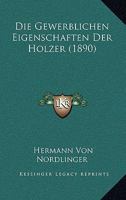 Die Gewerblichen Eigenschaften Der Holzer (1890) 1141228076 Book Cover