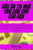 NẤu Ăn TẠi Nhà Cho Con Chó CỦa BẠn 1805426133 Book Cover