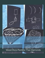 Wood More Plentiful Than Diamonds B0BTXBW64L Book Cover