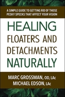 Curing Floaters and Detachments Naturally 0757005306 Book Cover