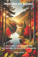 Parlons du Québec: Découvrir le Québec à travers son histoire, ses régions et ses saisons (French Edition) 1069135917 Book Cover
