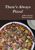 There's Always Pizza! 1300683910 Book Cover