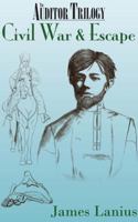 Civil War & Escape: The Auditor Trilogy Book Three 1737939649 Book Cover