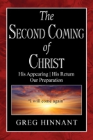 The Second Coming of Christ: His Appearing, His Return, Our Preparation 1662929099 Book Cover