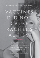 Vaccines Did Not Cause Rachel's Autism: My Journey as a Vaccine Scientist, Pediatrician, and Autism Dad 1421426609 Book Cover