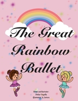 The Great Rainbow Ballet B086Y7QK6L Book Cover