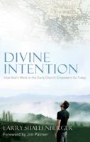 Divine Intention: How God's Work in the Early Church Empowers Us Today 078144389X Book Cover