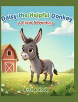 Daisy The Helpful Donkey: A Farm Adventure B0G3PWV3CJ Book Cover
