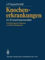 Knochenerkrankungen im Erwachsenenalter: Röntgenologische Diagnose und Differentialdiagnose 3642675190 Book Cover