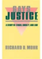 Gays/Justice: a Study of Ethics, Society, Law 0231067348 Book Cover