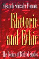 Rhetoric and Ethic: The Politics of Biblical Studies 0800627954 Book Cover