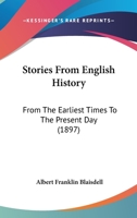 Stories From English History: From The Earliest Times To The Present Day 1179263022 Book Cover