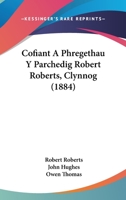 Cofiant A Phregethau Y Parchedig Robert Roberts, Clynnog (1884) 116083265X Book Cover