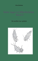 Keine Angst vor Silberfischchen Band 3: Sie wollen nur spielen (German Edition) 3695198109 Book Cover